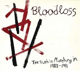 Bloodloss - The Truth Is Marching In 1983 - 1991