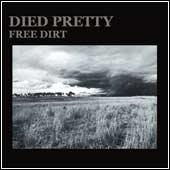 Died Pretty - Free Dirt