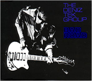 Deniz Tek Group - Bad Road