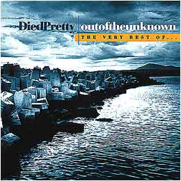 Died Pretty - Outoftheunknown - The Very Best Of