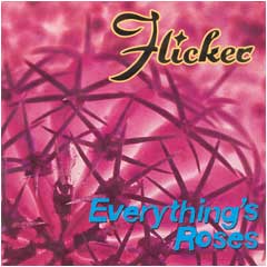 Flicker - Everything's Roses + Out Where The Wild Things Grow
