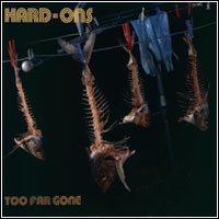 Hard-Ons - Too Far Gone (Double CD - $25.00)