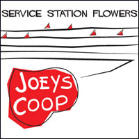 Joeys Coop - Service Station Flowers (CD - $22.00)