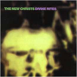 The New Christs - Divine Rites